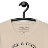HERE FOR A GOOD TIME UNISEX TEE